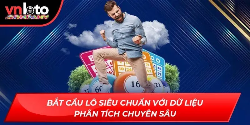 Bắt cầu lô siêu chuẩn với dữ liệu phân tích chuyên sâu