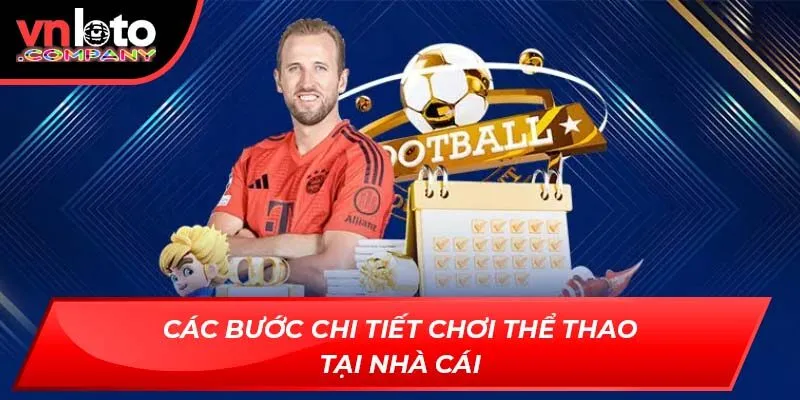 Các bước chi tiết chơi thể thao tại nhà cái