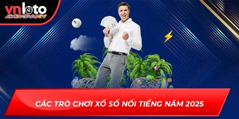 Các trò chơi xổ số nổi tiếng năm 2025