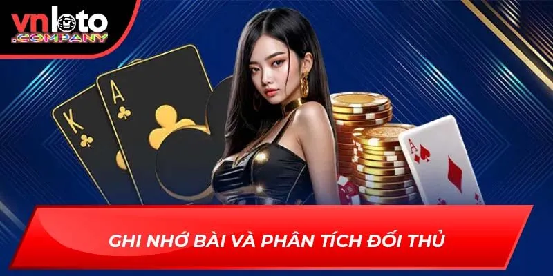 Ghi nhớ bài và phân tích đối thủ