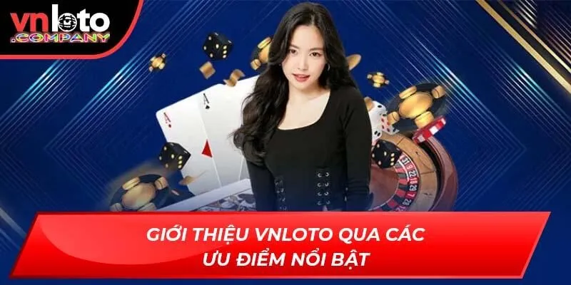 Giới thiệu Vnloto qua các ưu điểm nổi bật