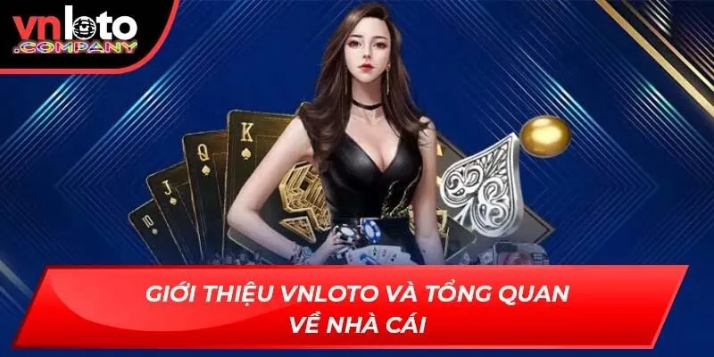 Giới thiệu Vnloto và tổng quan về nhà cái
