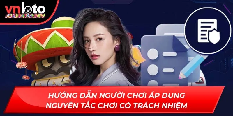 Hướng dẫn người chơi áp dụng nguyên tắc chơi có trách nhiệm