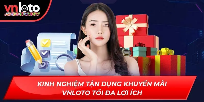 Kinh nghiệm tận dụng khuyến mãi Vnloto tối đa lợi ích