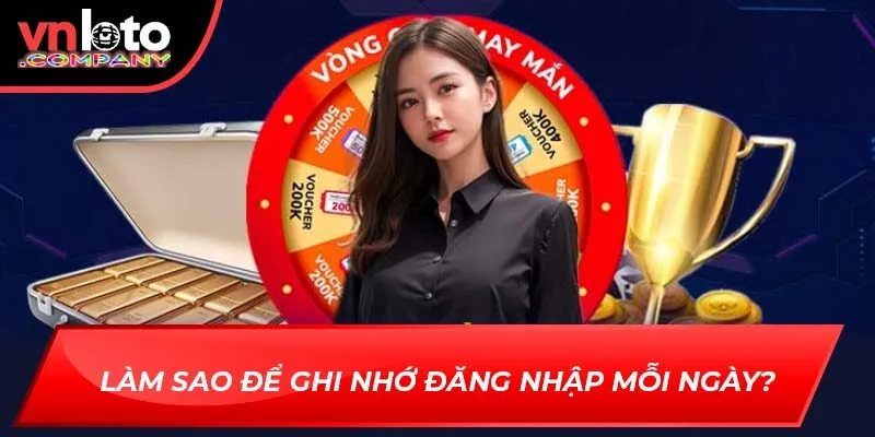 Làm sao để ghi nhớ đăng nhập mỗi ngày?