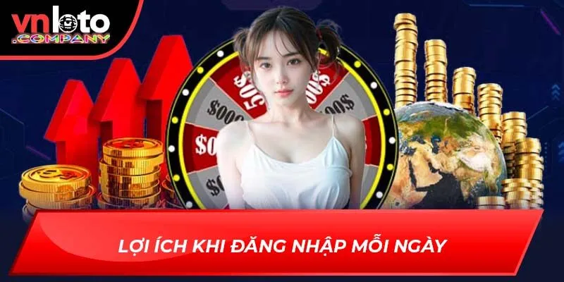 Lợi ích khi đăng nhập mỗi ngày