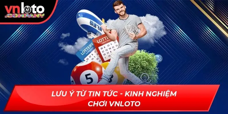 Lưu ý từ Tin Tức - Kinh Nghiệm Chơi Vnloto