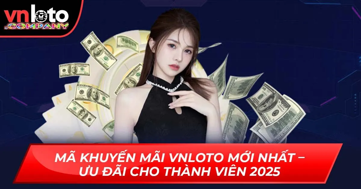 Mã Khuyến Mãi Vnloto Mới Nhất – Ưu Đãi Cho Thành Viên 2025