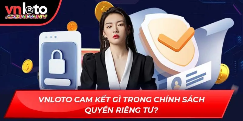 Vnloto cam kết gì trong chính sách quyền riêng tư?