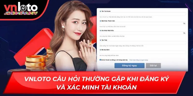 Vnloto câu hỏi thường gặp khi đăng ký và xác minh tài khoản