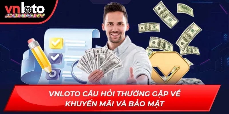 Vnloto câu hỏi thường gặp về khuyến mãi và bảo mật