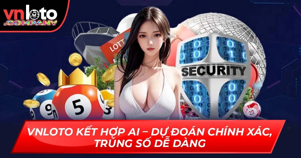 VNLoto Kết Hợp AI – Dự Đoán Chính Xác, Trúng Số Dễ Dàng